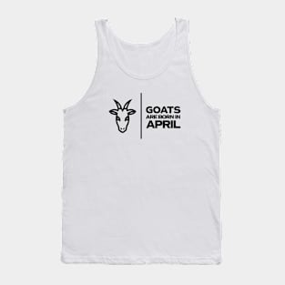 GOATs are born in April Tank Top